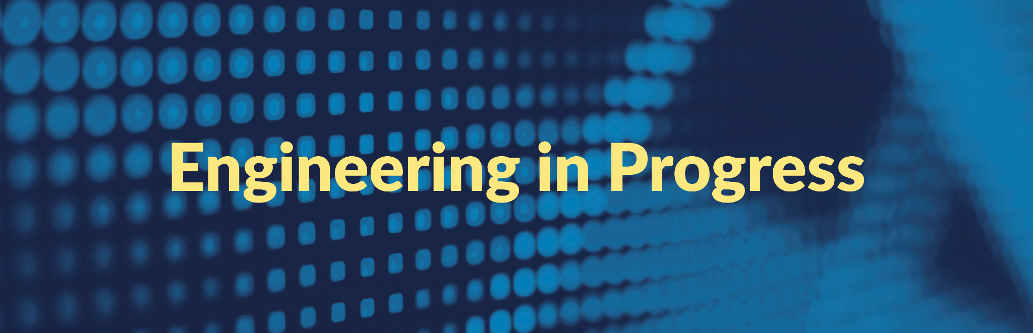 Engineering in Progress